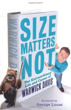 Seller image for Size Matters Not: The Extraordinary Life and Career of Warwick Davis for sale by WeBuyBooks
