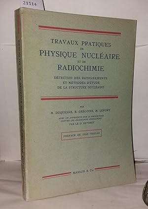 Seller image for Travaux pratiques de Physique Nuclaire et de Radiochimie. Dtection des rayonnements et mthodes d'tude de la structure nuclaire for sale by Librairie Albert-Etienne