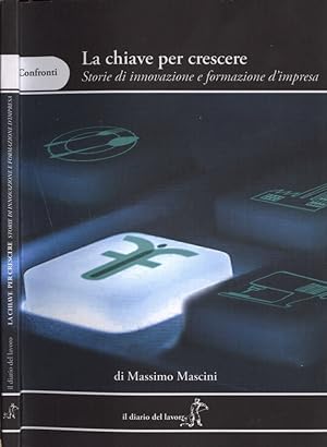 Immagine del venditore per La chiave per crescere Strie di innovazione e formazione d' impresa venduto da Biblioteca di Babele