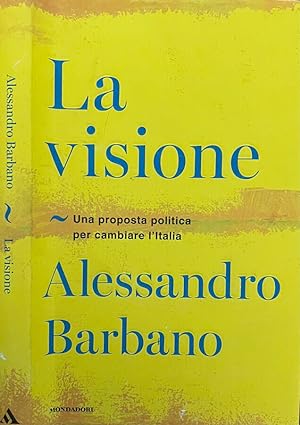 Bild des Verkufers fr La visione Una proposta politica per cambiare l'Italia zum Verkauf von Biblioteca di Babele