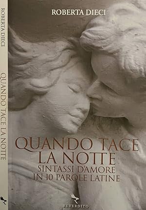 Image du vendeur pour Quando tace la notte Sintassi d'amore in 10 parole latine mis en vente par Biblioteca di Babele