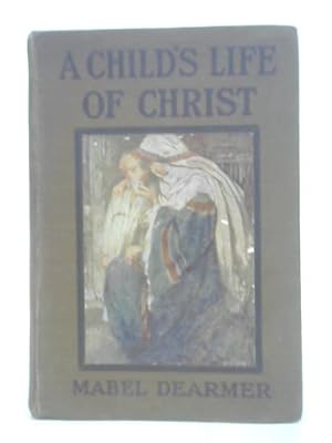 Imagen del vendedor de A child's Life of Christ a la venta por World of Rare Books