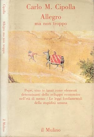 Immagine del venditore per Allegro ma non troppo Pepe, vino (e lana) come elementi determinanti dello sviluppo economico nell et di mezzo/ Le leggi fondamentali della stupidit umana venduto da Biblioteca di Babele