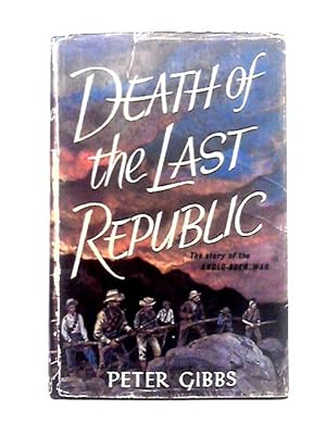 Bild des Verkufers fr Death of the Last Republic: the Story of the Anglo-boer War zum Verkauf von World of Rare Books