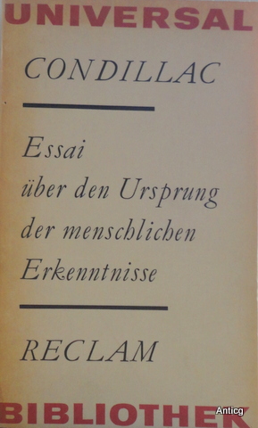 Bild des Verkufers fr Essai ber den Ursprung der menschlichen Erkenntnisse. Ein Werk, das alles, was den menschlichen Verstand betrifft, auf ein einziges Prinzip zurckfhrt. Herausgegeben und aus dem Franzsischen bersetzt von Ulrich Ricken. zum Verkauf von Antiquariat Gntheroth