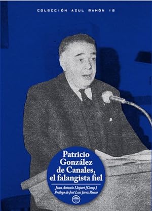 Imagen del vendedor de PATRICIO GONZLEZ DE CANALES, EL FALANGISTA FIEL a la venta por LIBROPOLIS