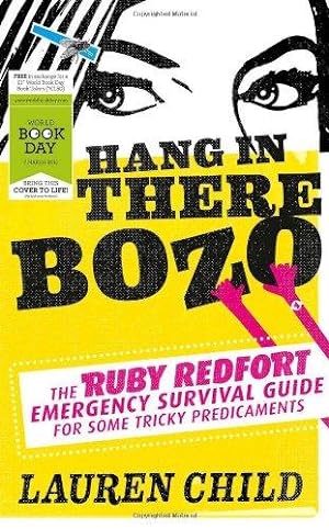 Seller image for Hang in There Bozo: The Ruby Redfort Emergency Survival Guide for Some Tricky Predicaments (World Book Day Edition 2013) for sale by WeBuyBooks