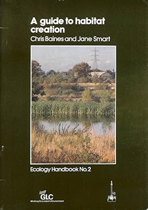 Bild des Verkufers fr A guide to habitat creation (Ecology handbook) zum Verkauf von WeBuyBooks
