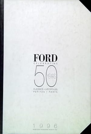 Ford Celebrating 50 years - Classics. lifestyles. Petites. Parts.