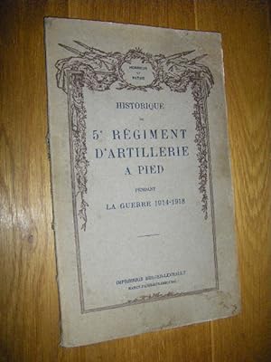 Historique du 5e Regiment d'Artillerie a Pied pendant la Guerre 1914 - 1918