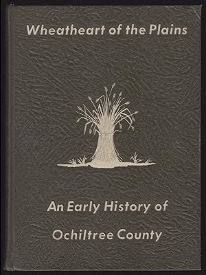 Wheatheart of the Plains: An Early History of Ochiltree County