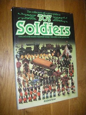 The Collector's All-colour Guide to Toy Soldies. A recrod of the world's miniature armies: from 1...