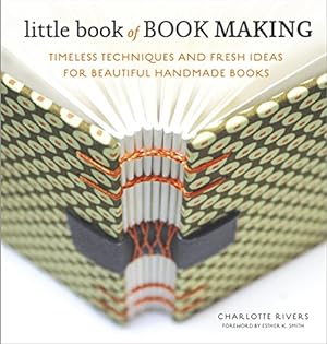 Imagen del vendedor de Little Book of Book Making: Timeless Techniques and Fresh Ideas for Beautiful Handmade Books a la venta por Pieuler Store