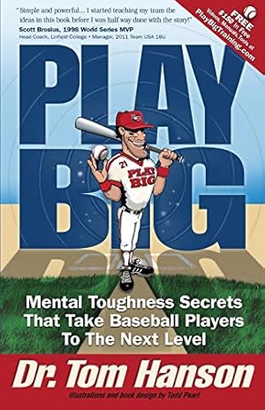 Immagine del venditore per Play Big: Mental Toughness Secrets That Take Baseball Players to the Next Level venduto da Pieuler Store