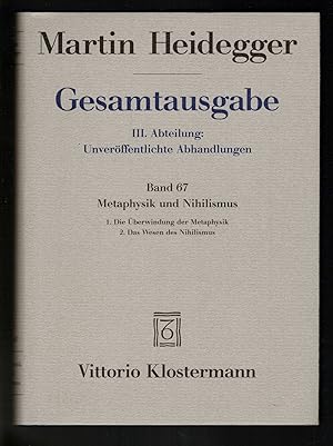 Imagen del vendedor de Gesamtausgabe. III. Abteilung: Unverffentlichte Abhandlungen - Vortrge - Gedachtes. Band 67: Metaphysik und Nihilismus. 1. Die berwindung der Metaphysik. 2. Das Wesen des Nihilismus. a la venta por Antiquariat Martin Barbian & Grund GbR