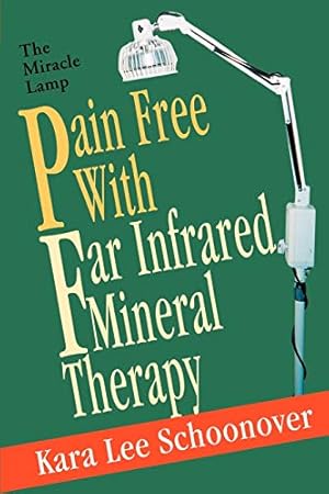 Imagen del vendedor de Pain Free With Far Infrared Mineral Therapy: The Miracle Lamp a la venta por Pieuler Store