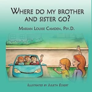 Seller image for Where Do My Brother and Sister Go?: A story for the youngest children in blended famlies and stepfamilies for sale by Pieuler Store