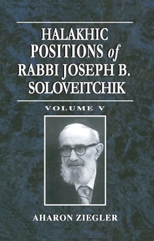 Image du vendeur pour Halakhic Positions of Rabbi Joseph B. Soloveitchik (Volume V) mis en vente par Pieuler Store