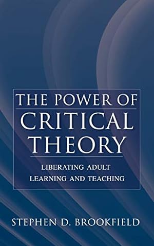 Seller image for The Power of Critical Theory: Liberating Adult Learning and Teaching for sale by Pieuler Store