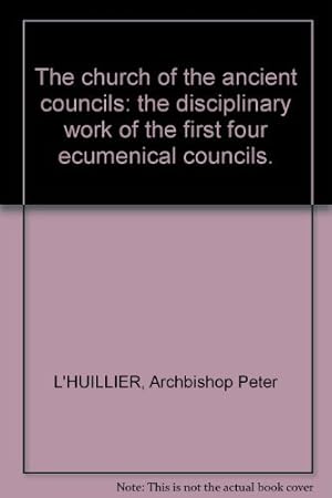 Immagine del venditore per The Church of the Ancient Councils: The Disciplinary Work of the First Four Ecumenical Councils venduto da Pieuler Store