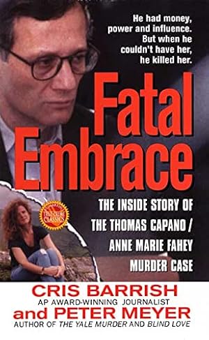 Seller image for Fatal Embrace: The Inside Story Of The Thomas Capano/Anne Marie Fahey Murder Case (St. Martin's True Crime Library) for sale by Pieuler Store