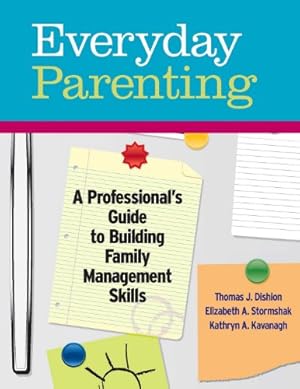 Bild des Verkufers fr Everyday Parenting: A Professionals Guide to Building Family Management Skills zum Verkauf von Pieuler Store