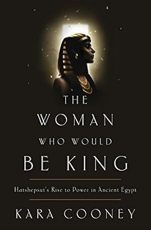 Seller image for The Woman Who Would Be King: Hatshepsut's Rise to Power in Ancient Egypt for sale by Pieuler Store