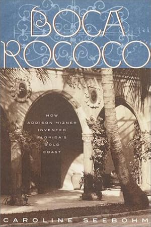 Bild des Verkufers fr Boca Rococo: How Addison Mizner Invented Florida's Gold Coast zum Verkauf von Pieuler Store