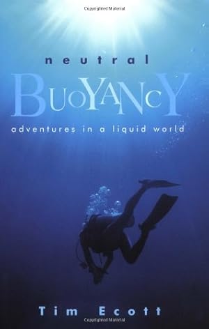 Bild des Verkufers fr Neutral Buoyancy: Adventures in a Liquid World zum Verkauf von Pieuler Store