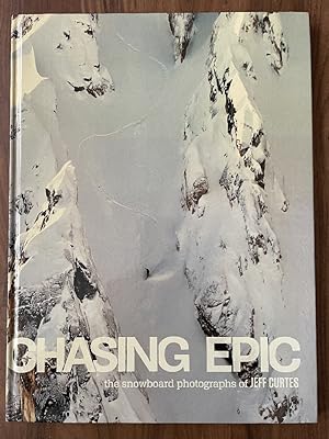 Seller image for Chasing Epic: The Snowboard Photographs of Jeff Curtes for sale by PorterMonkey Books