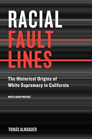 Bild des Verkufers fr Racial Fault Lines: The Historical Origins of White Supremacy in California zum Verkauf von Pieuler Store