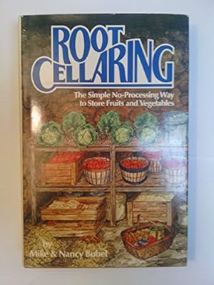 Image du vendeur pour Root Cellaring: The Simple No-Processing Way to Store Fruits and Vegetables mis en vente par Pieuler Store