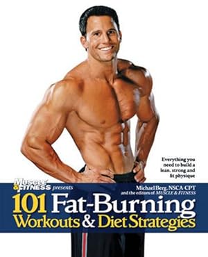 Seller image for 101 Fat-Burning Workouts & Diet Strategies For Men: Everything You Need to Get a Lean, Strong and Fit Physique (101 Workouts) for sale by Pieuler Store