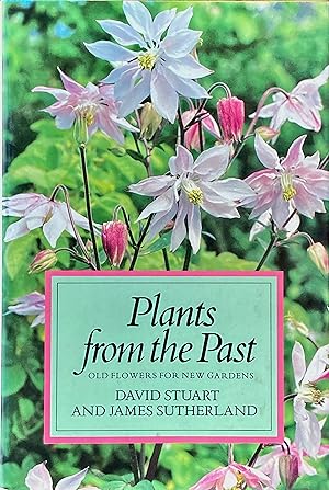 Seller image for Plants from the past: old flowers for new gardens for sale by Acanthophyllum Books