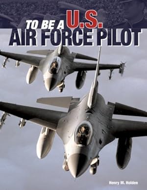 Bild des Verkufers fr To Be a U.S. Air Force Pilot zum Verkauf von Pieuler Store