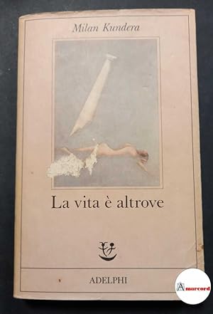 Immagine del venditore per Milan Kundera. La vita  altrove. Adelphi 1987. venduto da Amarcord libri