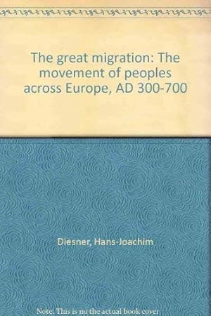 Image du vendeur pour The great migration: The movement of peoples across Europe, AD 300-700 mis en vente par Redux Books