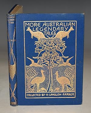 Seller image for More Australian Legendary Tales Collected from Various Tribes by Mrs. K. Langloh Parker. With an Introduction by Andrew Lang. With Illustrations by a Native Artist. SIGNED COPY. for sale by PROCTOR / THE ANTIQUE MAP & BOOKSHOP