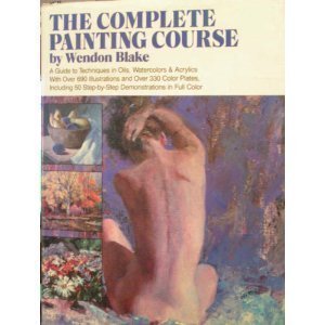 Seller image for The Complete Painting Course: A Guide to Techniques in Oils, Watercolors and Acrylics for sale by Pieuler Store