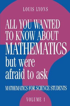 Bild des Verkufers fr All You Wanted to Know about Mathematics but Were Afraid to Ask: Mathematics for Science Students: Volume 1 zum Verkauf von WeBuyBooks