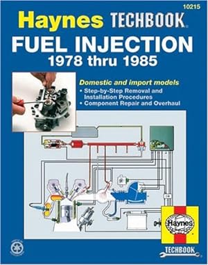 Seller image for The Haynes Fuel Injection Manual : The Haynes Workshop Manual for Automotive Fuel Injection Systems 1978 Through 1985 (Haynes Automotive Repair Manual) for sale by Pieuler Store
