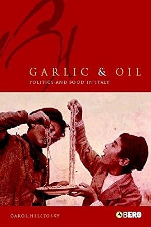 Bild des Verkufers fr Garlic and Oil: Politics and Food in Italy: Food and Politics in Italy zum Verkauf von WeBuyBooks