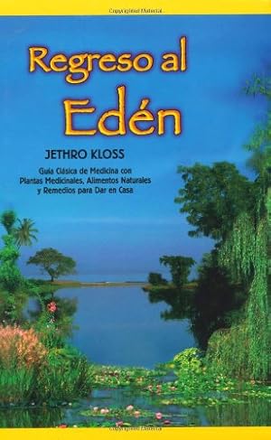 Imagen del vendedor de Regreso al Eden: The Classic Guide to Herbal Medicine, Natural Foods, and Home Remedies (Spanish Edition) a la venta por Pieuler Store