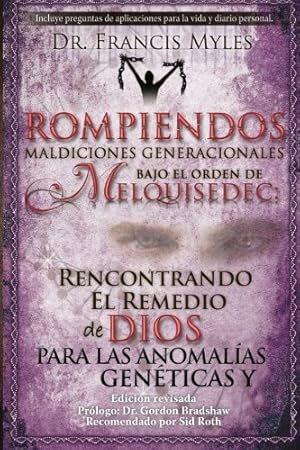 Seller image for Rompiendo Maldiciones Generacionales Bajo El Orden de Melquisedec: Rencontrando El Remedio de Dios Para las Anomal?as Gen?ticas y Generacionales (The . of Melchizedek Spanish Chronicles) (Volume 3) for sale by Pieuler Store