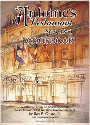 Immagine del venditore per Antoines Restaurant Cookbook, Since 1840: A Collection of the Original Recipes from New Orleans Oldest and Most Famous Restaurant venduto da Pieuler Store