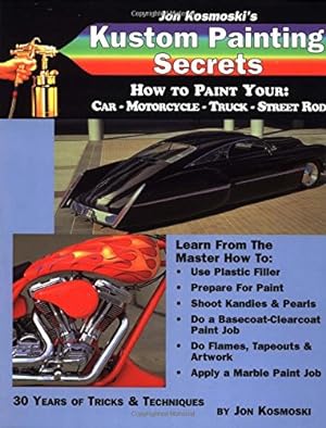 Seller image for Jon Kosmoski's Kustom Painting Secrets : How to Paint Your Car - Motorcycle - Truck - Street Rod (Illustrated) for sale by Pieuler Store