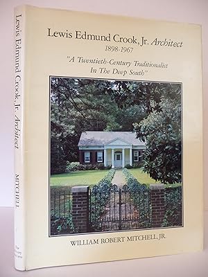 Bild des Verkufers fr Lewis Edmund Crook, Jr. Architect: 1898-1967: "A Twentieth-Century Traditionalist In The Deep South" zum Verkauf von ARABESQUE BOOKS