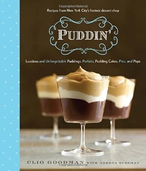 Bild des Verkufers fr Puddin': Luscious and Unforgettable Puddings, Parfaits, Pudding Cakes, Pies, and Pops zum Verkauf von Pieuler Store