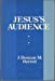 Image du vendeur pour Jesus's Audience: The Social and Psychological Environment in which He Worked: Prolegomena to a Restatement of the Teaching of Jesus (Lectures at Newquay 1971) mis en vente par Pieuler Store