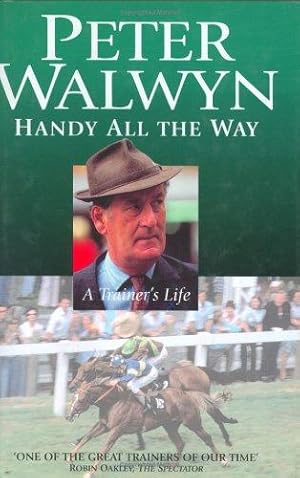 Seller image for Handy All the Way: A Trainer's Life for sale by WeBuyBooks